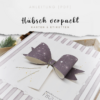Hübsch verpackt - Anleitung