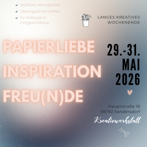 29.-31.05.2026 PAPIERLIEBE | INSPIRATION | FREU(D)E – EVENT